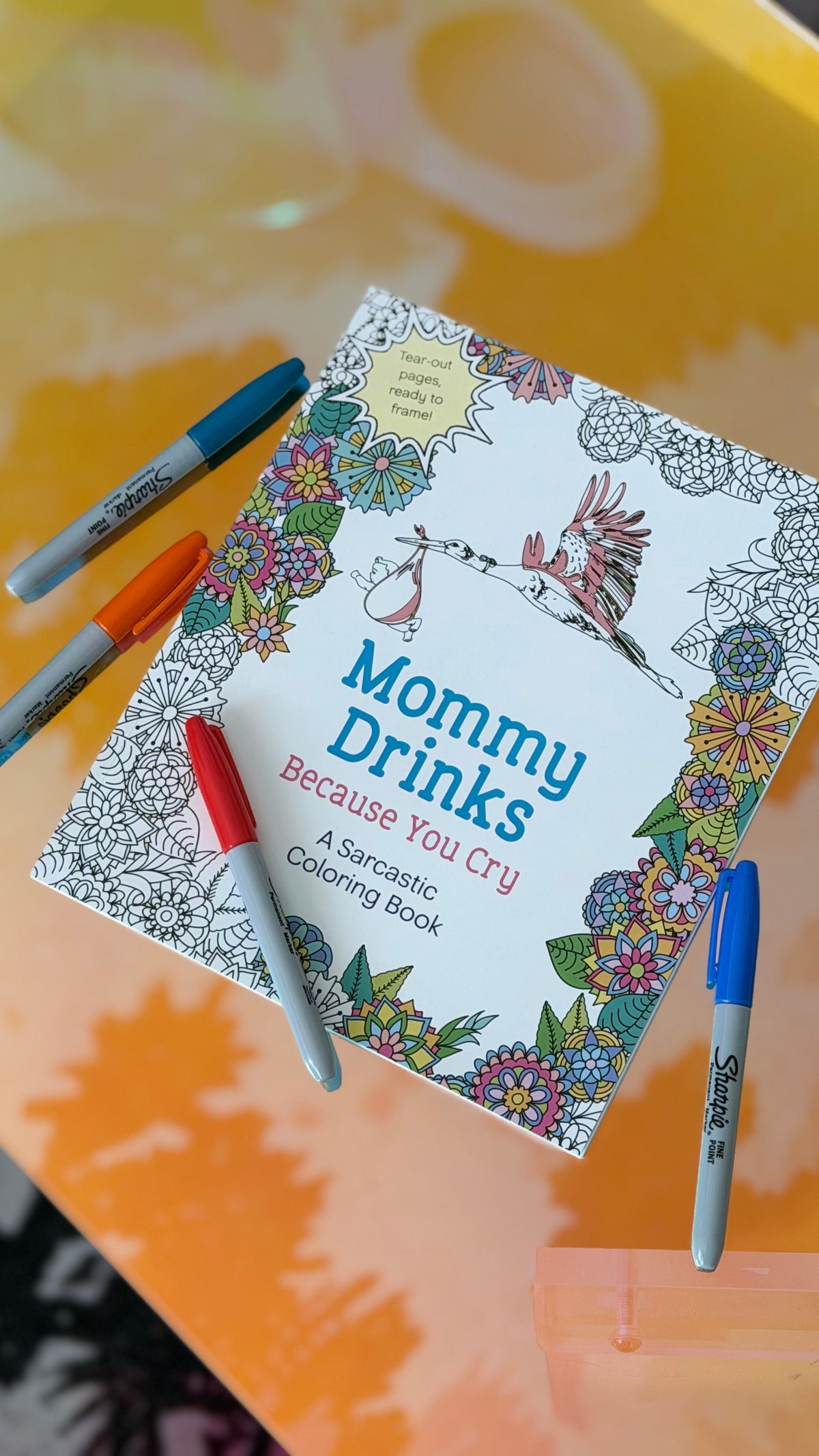 Mommy Drinks Because You Cry: A Sarcastic Coloring Book