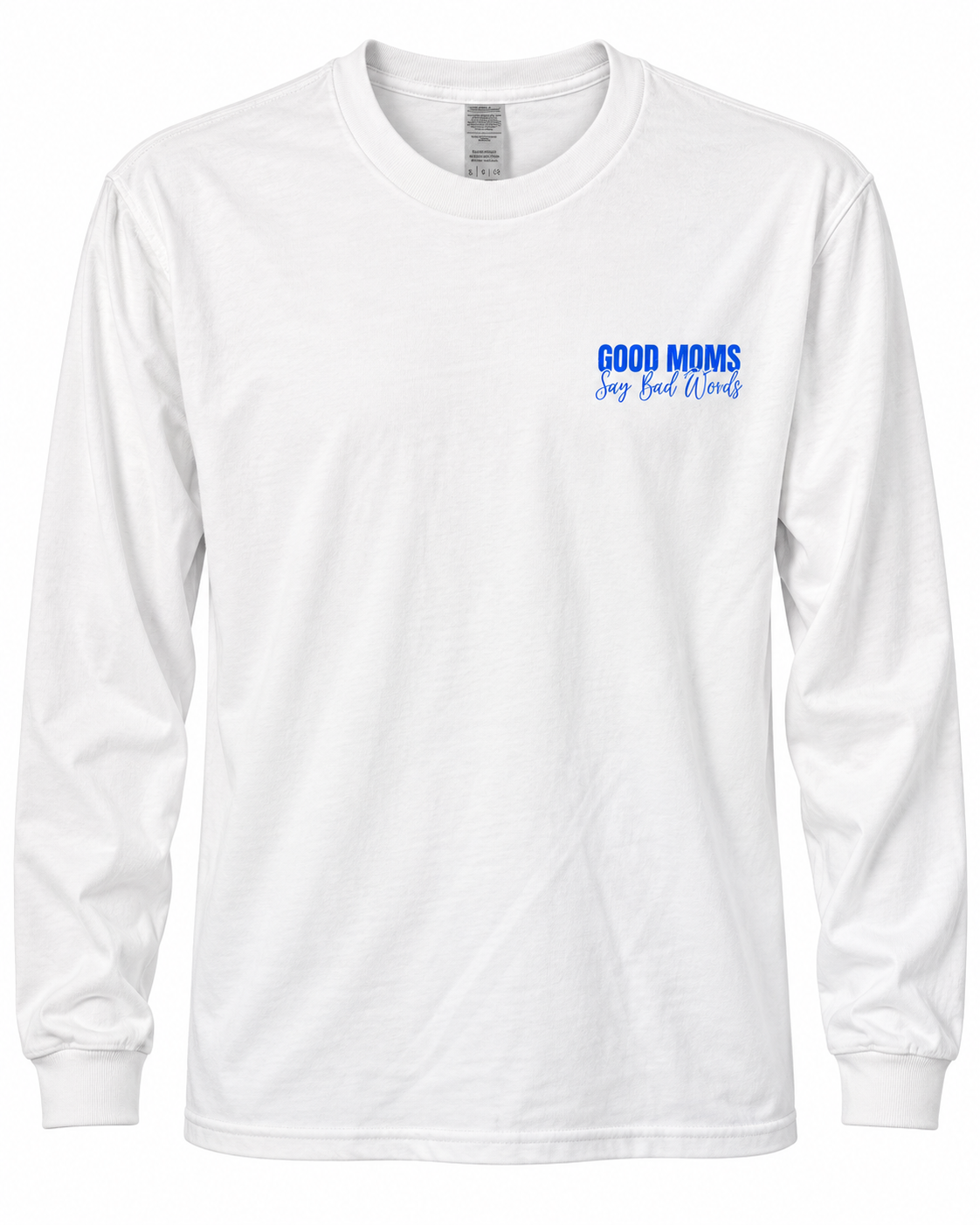 Good Moms Say Bad Words Long Sleeve Shirt
